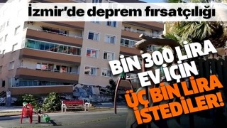 İzmir'de deprem fırsatçılığı: Yüzde 100 zam yaptılar