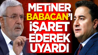 Mehmet Metiner, Ali Babacan'ı işaret ederek uyardı