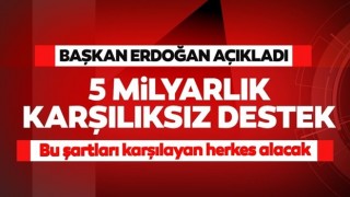 5 milyarlık destek müjdesi: Herkese...