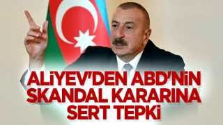 Aliyev'den ABD'nin skandal kararına sert tepki