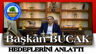 Başkan Bucak, hedeflerini anlattı