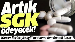 Kanser ilaçlarıyla ilgili mahkemeden kritik karar! Artık SGK ödeyecek