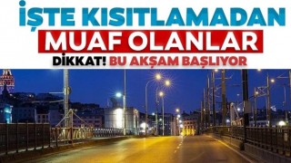 Sokağa çıkma yasağının detayları genelgede belli oldu! Kimler kısıtlamadan muaf olacak?