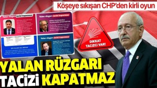 Yalan rüzgârı taciz ve tecavüzü kapatmaz: Köşeye sıkışan CHP'den kirli oyun