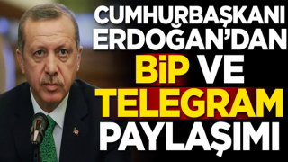 Cumhurbaşkanı Erdoğan'dan BİP ve Telegram paylaşımı