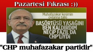 Kemal Kılıçdaroğlu: CHP muhafazakar partidir