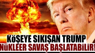 Trump nükleer savaş başlatabilir!