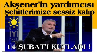 Akşener'in yardımcısı şehitlere sessiz kalıp 14 Şubat'ı kutladı