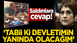 Saldırılara cevap: Tabii ki devletimin yanında olacağım