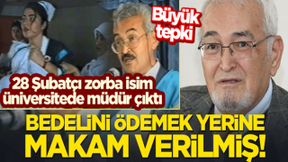 28 Şubatçı isim üniversitede müdür çıktı! Büyük tepki: Bedelini ödemek yerine makam verilmiş!