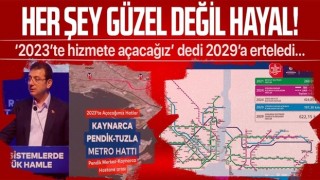 İBB Başkanı Ekrem İmamoğlu’nun '2023 yılında hizmete açacağız' dediği Tuzla metrosunun 2029 sonuna ertelendiği ortaya çıktı!