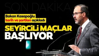 Statlarda seyircili maçlar başlıyor! Bakan Kasapoğlu açıkladı