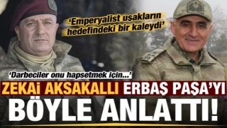 Zekai Aksakallı, Erbaş Paşa'yı böyle anlattı: Emperyalist uşakların hedefindeki bir kaleydi...