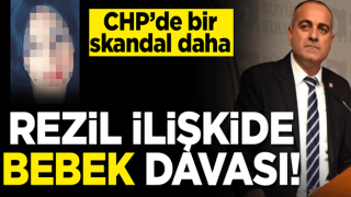 CHP’de bir skandal daha: Gayri meşru ilişkide 'bebek' davası!