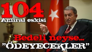 Hulusi Akar'dan sert tepki: Bedeli neyse ödeyecekler