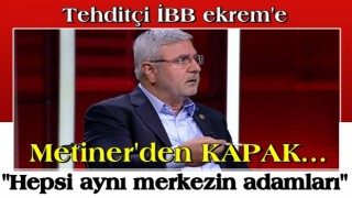 Metiner’den Ekrem açıklaması: Amiral eskilerine de Ekrem’e de o tehditleri aynı odak söyletti