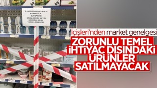 İçişleri Bakanlığı'dan 'Market Tedbirleri' genelgesi