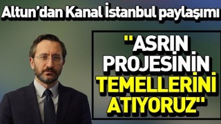 Fahrettin Altun: “Asrın projesinin temellerini atıyoruz”