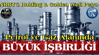 NBBTC Holding'den Petrol ve Gaz alanında dev işbirliği