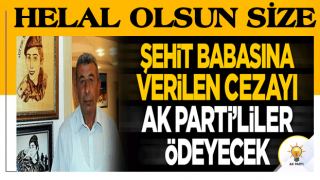 Şehit babasına ceza kestiler! AK Partililer ödeyecek