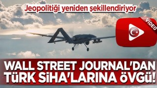 Wall Street Journal'dan Türk SİHA'larına övgü!