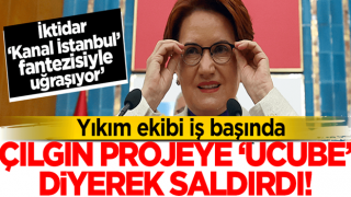 'Yıkım ekibinden' Meral Akşener: Hükümet 'Kanal İstanbul' fantezisiyle uğraşıyor