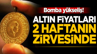 Altın fiyatları 2 haftanın zirvesinde