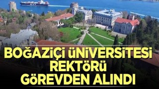 Boğaziçi Üniversitesi Rektörü görevden alındı