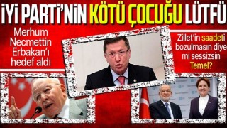 İYİ Partili Türkkan Necmettin Erbakan'ı hedef aldı