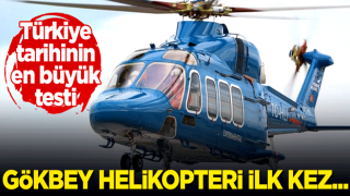 Türkiye tarihinin en büyük testi: Gökbey helikopteri ilk kez...