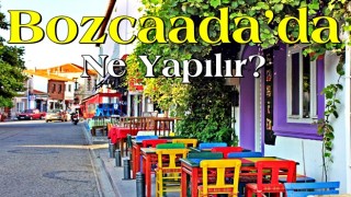 Bozcaada’da Ne Yapılır?