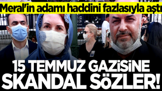 Haddini fazlasıyla aştı... İYİ Partili isimden 15 Temmuz gazisine skandal sözler