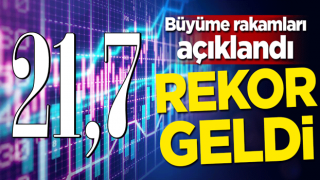 Büyüme rakamları açıklandı! Rekor geldi