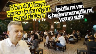 İstanbul'da 8 bin 400 lira maaş veren kebapçı, garson bulamıyor