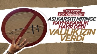 İstanbul'da kaymakamlığın izin vermediği aşı karşıtı mitinge valilikten izin çıktı