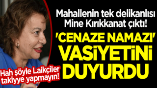 Mahallenin tek delikanlısı Mine Kırıkkanat çıktı! 'Cenaze namazı' vasiyetini duyurdu