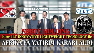 NBBTC, Kore ILT İNNOVATİVE LİGHTWEİGHT TECNOLOGY ile Afrika'ya yatırım kararı aldı..