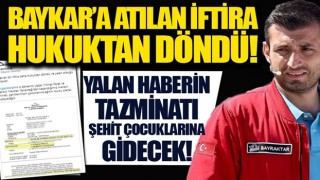 BAYKAR'a atılan bir iftira daha hukuktan döndü: Tazminat şehit çocuklarına gidecek