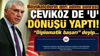 Büyükelçilerin geri adımı sonrası CHP'li Çeviköz de anında "U" dönüşü yaptı!