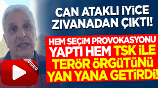 Can Ataklı'dan skandal! Hem seçim provokasyonu yaptı hem TSK ile terör örgütünü bağdaştırdı