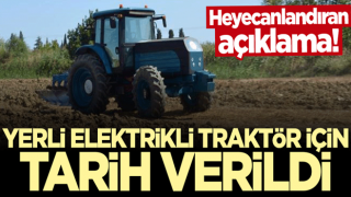 Heyecanlandıran açıklama! Yerli elektrikli traktör için tarih verildi