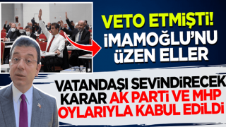 İBB ekrem veto etmişti! Vatandaşı sevindirecek karar AK Parti ve MHP oylarıyla kabul edildi