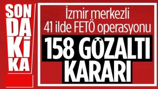 İzmir merkezli 41 ilde FETÖ operasyonu: 158 gözaltı kararı