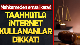 Mahkemeden emsal karar: Taahhütlü internet kullananlar dikkat!