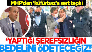 MHP'den küfürbaz Lütfü Türkkan'a tepki: Yaptığı şerefsizliğin bedelini ödeteceğiz!