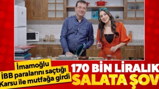 Reklamcı İmamoğlu’ndan 170 bin TL’lik ihale yaptığı Karsu ile salata şov