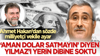 Ahmet Hakan'dan "Aman dolar satmayın" diyen Yılmaz'a ayar