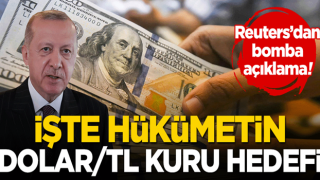 Reuters'dan bomba açıklama! İşte hükümetin dolar/tl kuru hedefi