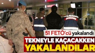 Tekneyle yurt dışına kaçmaya çalışan 51 FETÖ’cü yakalandı