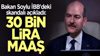 Bakan Soylu İBB'deki skandalı açıkladı: 30 bin lira maaş